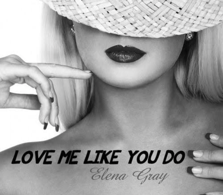 Elena Gray – Love Me Like You Do