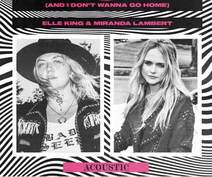 Elle King & Miranda Lambert – Drunk (And I Don’t Wanna Go Home)