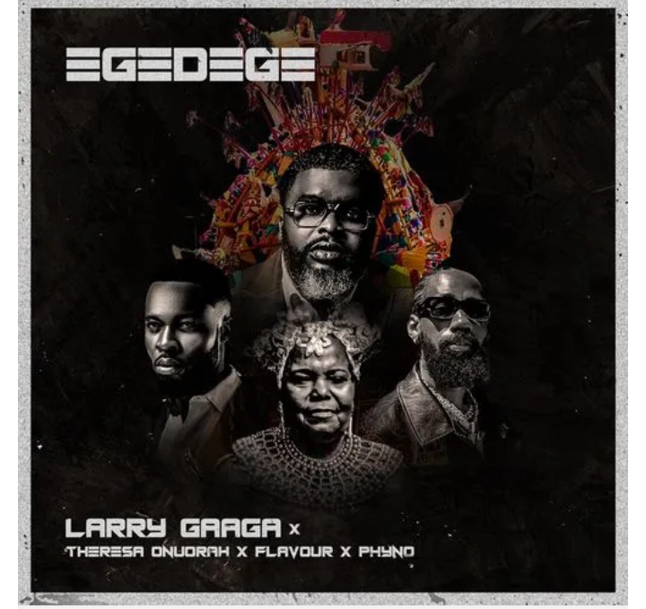 larry gaga ft phyno, flavour and theresa onuorah – egedege