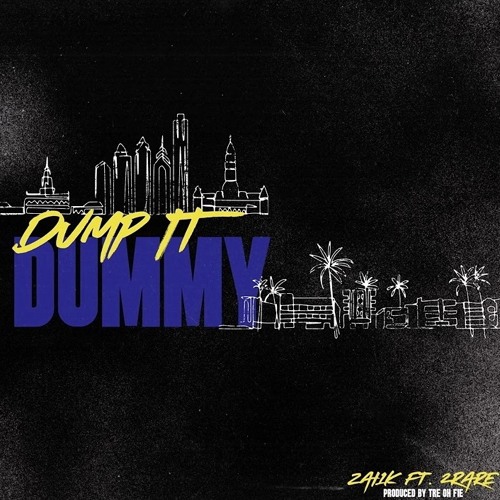 Zai1k – Dump It Dummy ft. 2Rare