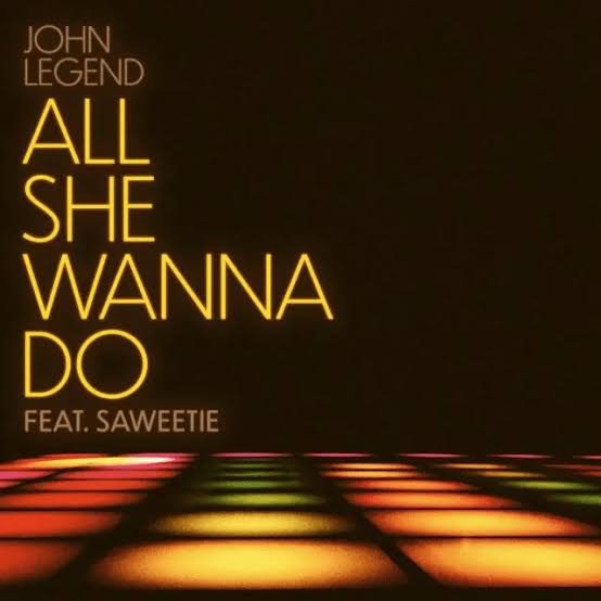 John Legend – All she wanna do ft. Saweetie