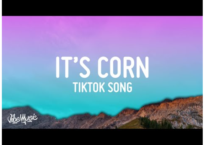 it\’s corn kid – I really like corn tiktok song