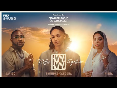 Trinidad Cardona, DaVido & Aisha – Hayya Hayya (Better Together) | FIFA World Cup 2022